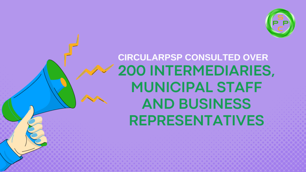 CircularPSP consulted over 200 intermediaries, municipal staff and business representatives to understand their needs better 